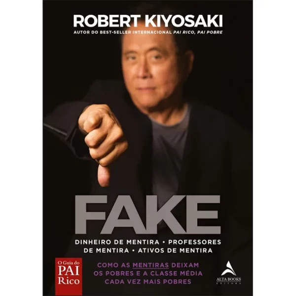 Fake: Dinheiro de mentira, professores de mentira | Robert Kiyosaki - 398753